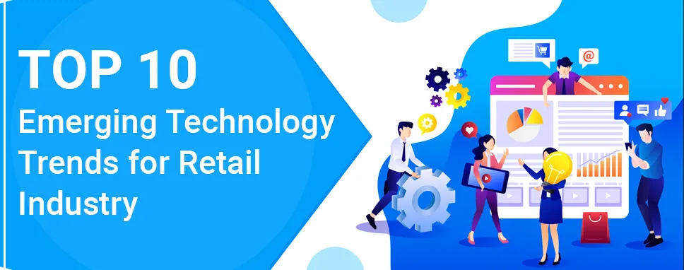 Top 10 Emerging Technology Trends for Retail Industry